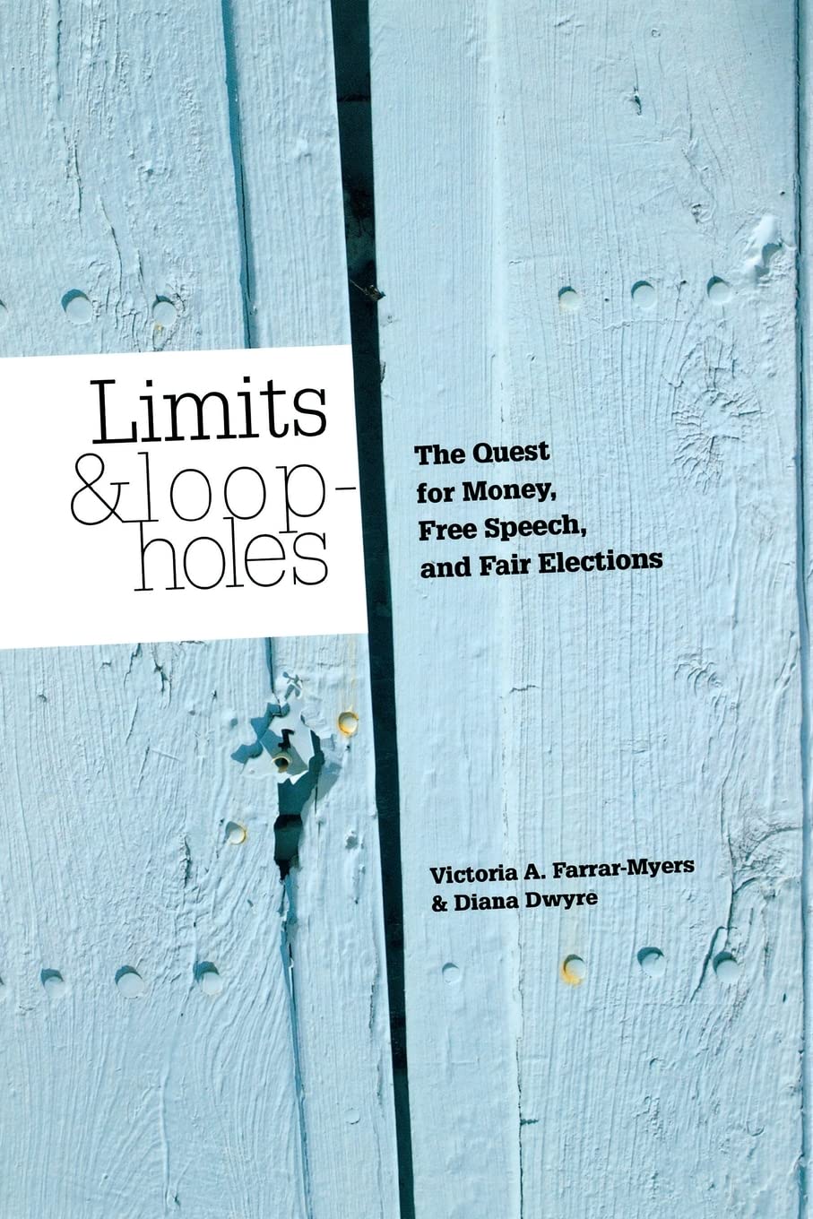 Limits and Loopholes: The Quest for Money, Free Speech, and Fair Elections,New