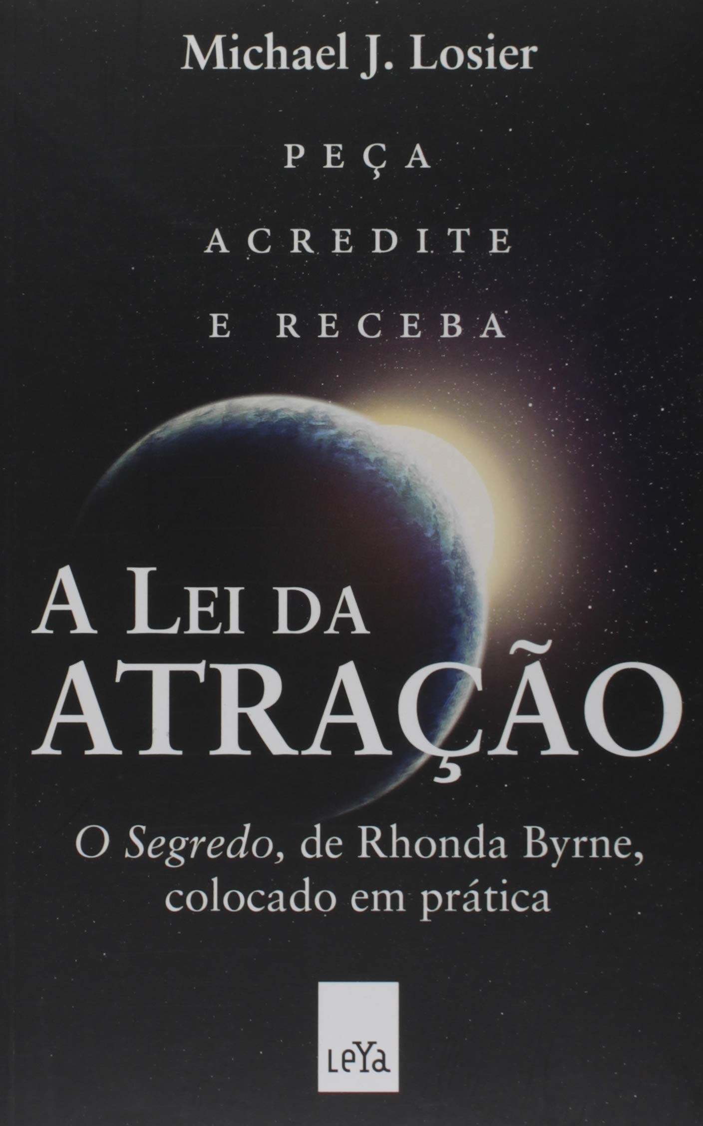 A Lei da Atracao. O Segredo de Rhonda Byrne Colocado em Pratica (Em Portugues do Brasil)