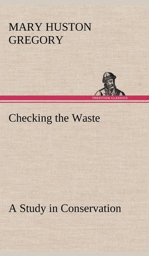 Checking the Waste A Study in Conservation,Used