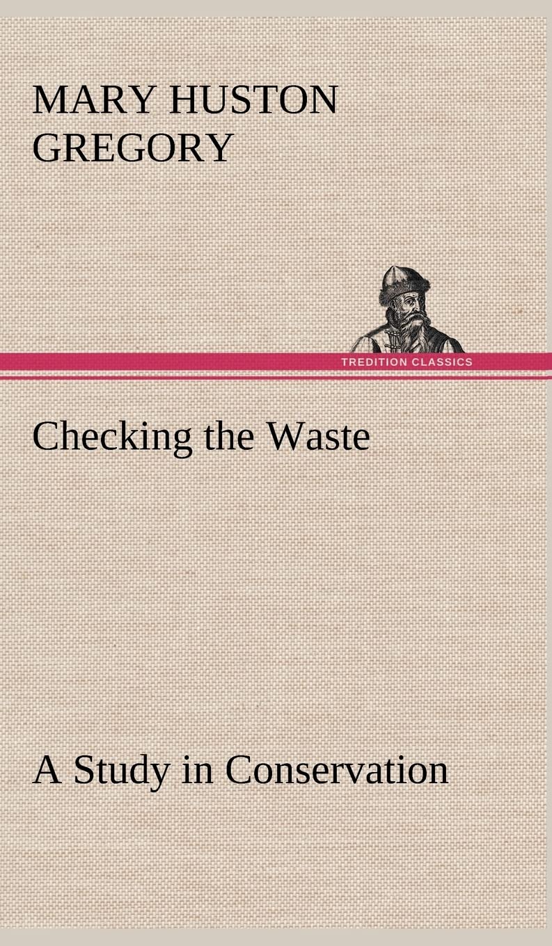 Checking the Waste A Study in Conservation,Used