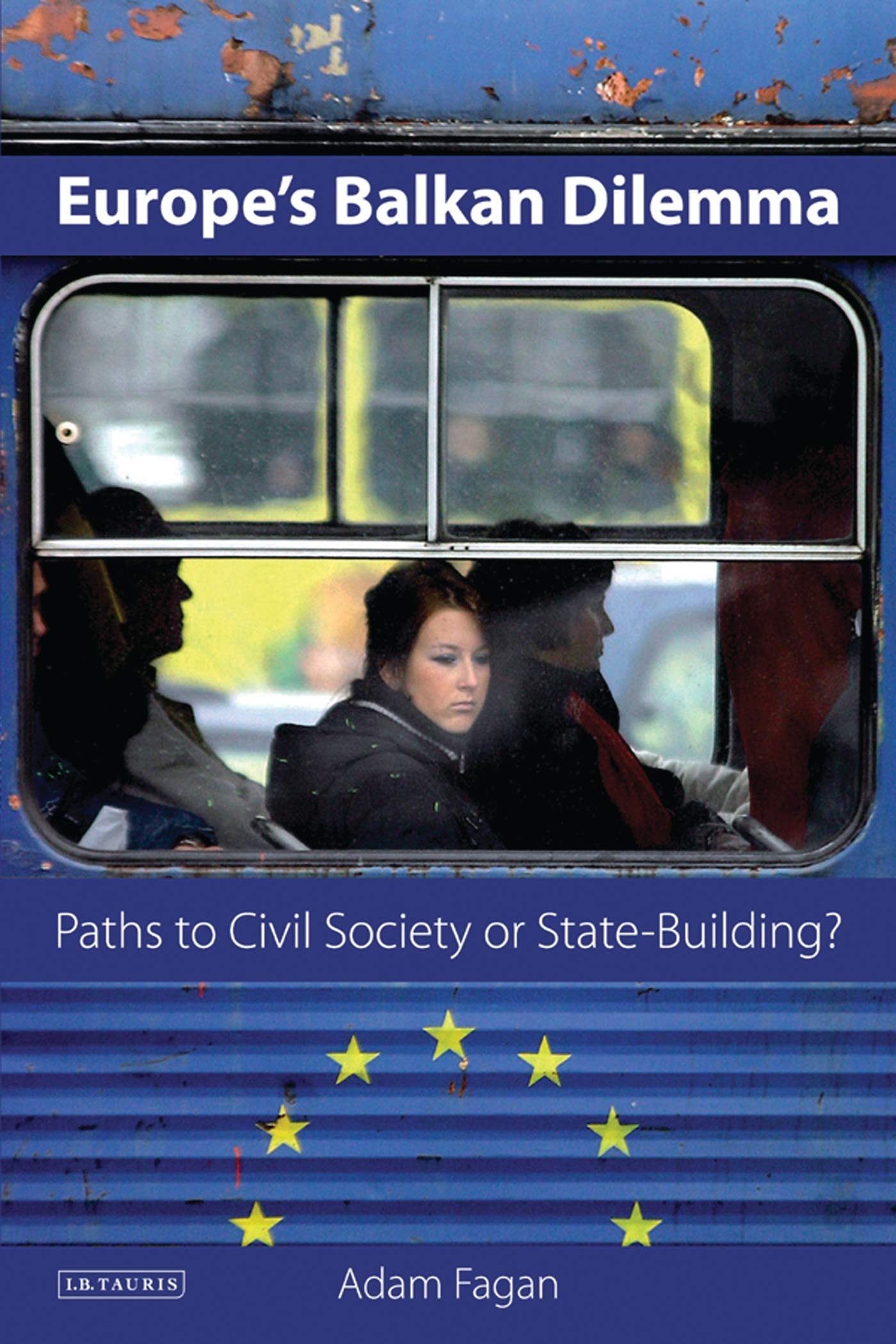 Europe'S Balkan Dilemma: Paths To Civil Society Or Statebuilding? (Library Of European Studies),Used