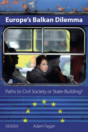 Europe'S Balkan Dilemma: Paths To Civil Society Or Statebuilding? (Library Of European Studies),Used