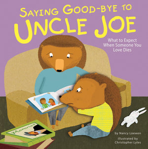 Saying Goodbye to Uncle Joe: What to Expect When Someone You Love Dies (Life's Challenges),New