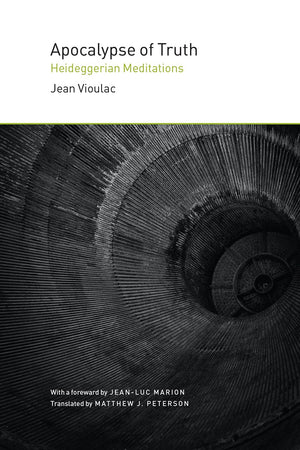 Apocalypse of Truth: Heideggerian Meditations,Used