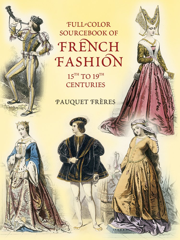 FullColor Sourcebook of French Fashion: 15th to 19th Centuries (Dover Fashion and Costumes),Used