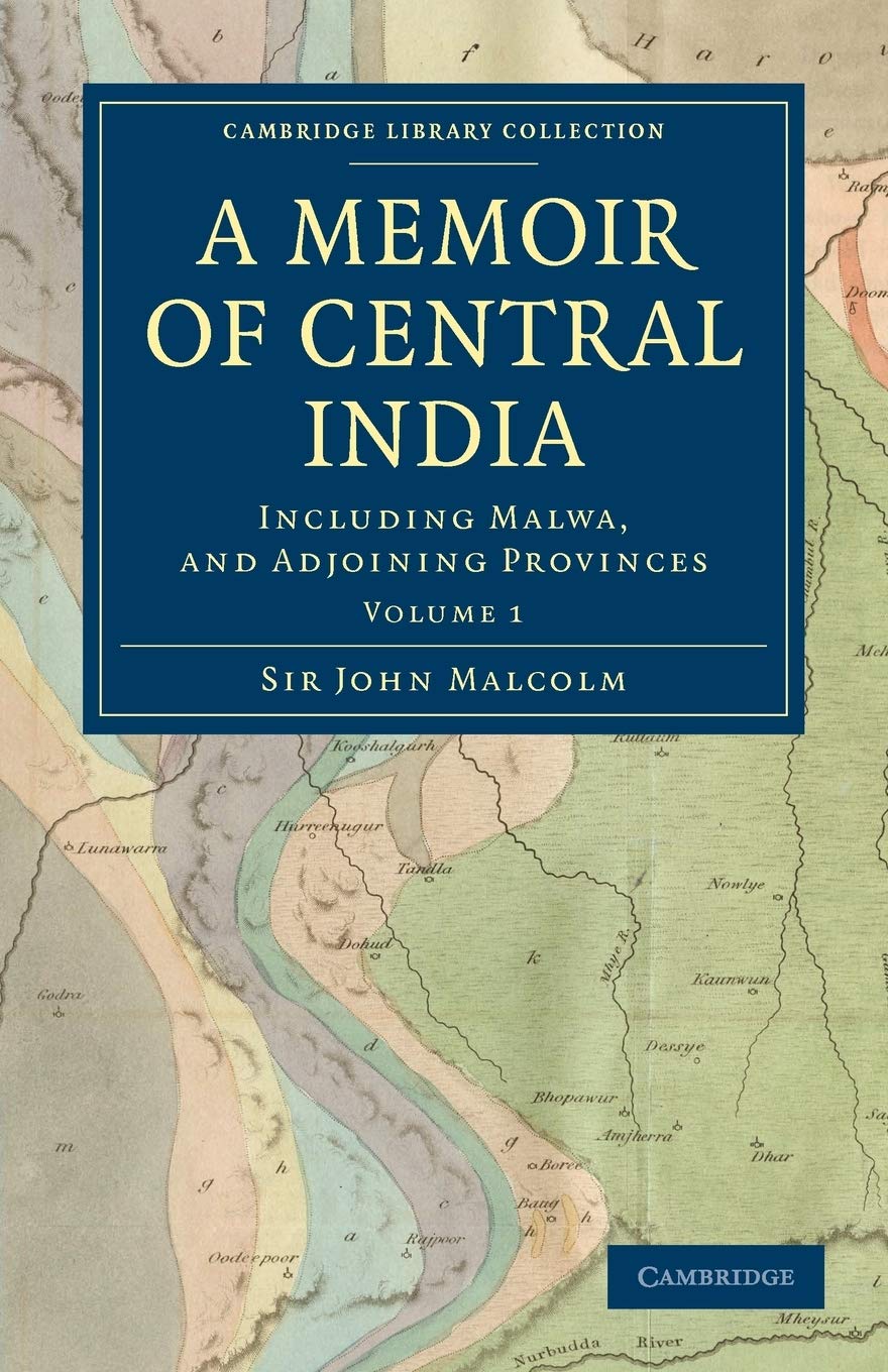 A Memoir of Central India: Including Malwa, and Adjoining Provinces (Cambridge Library Collection  South Asian History) (Volume,Used