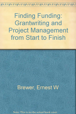 Finding Funding: Grantwriting and Project Management from Start to Finish,Used