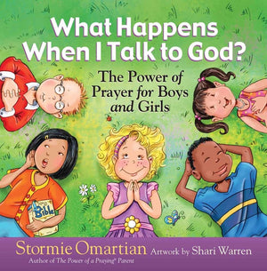 What Happens When I Talk To God?: The Power Of Prayer For Boys And Girls (The Power Of A Praying Kid)