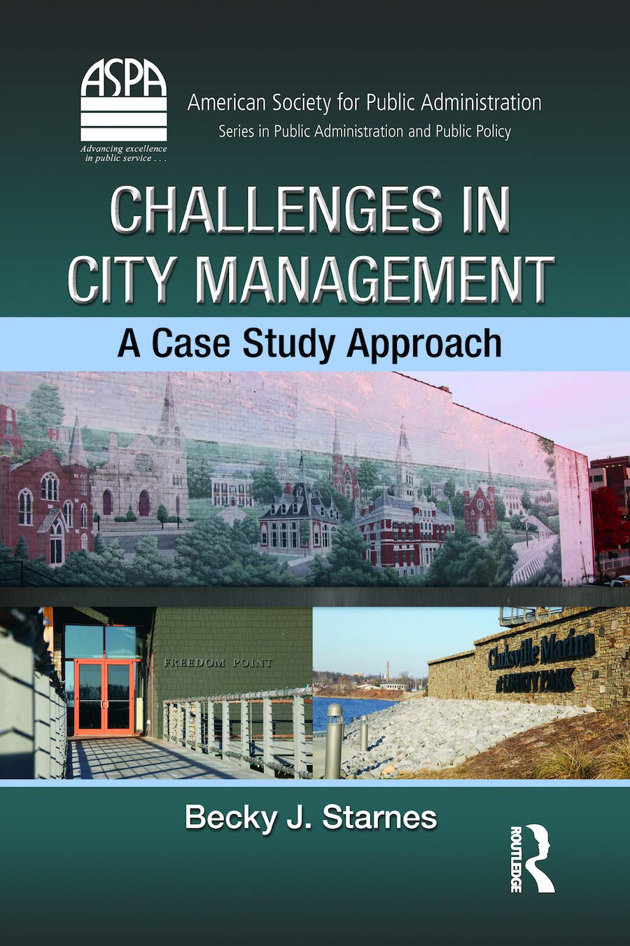 Challenges in City Management: A Case Study Approach (ASPA Series in Public Administration and Public Policy),Used