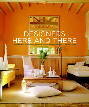 Designers Here And There: Inside The City And Country Homes Of America'S Top Decorators