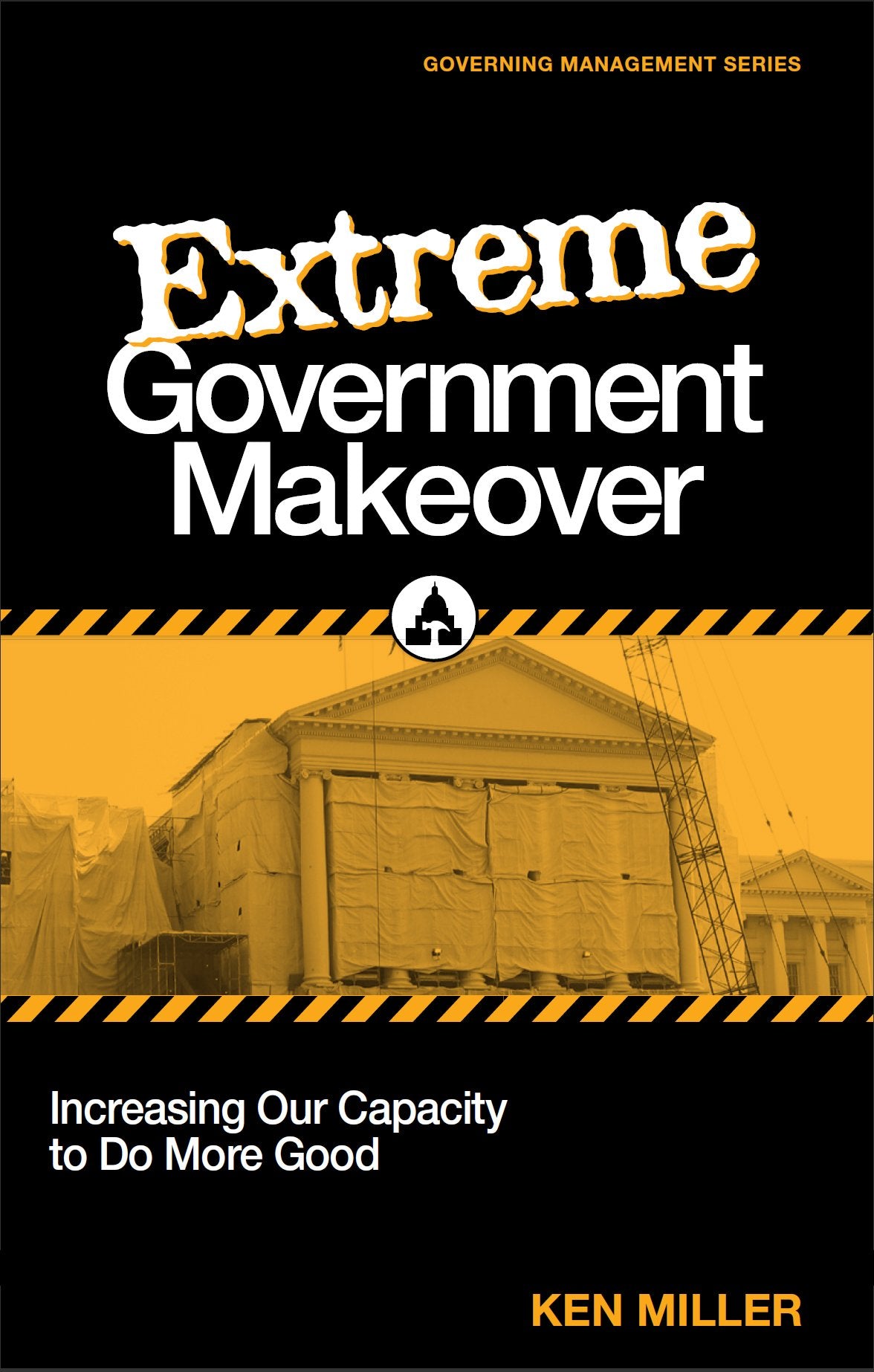 Extreme Government Makeover: Increasing Our Capacity To Do More Good,Used