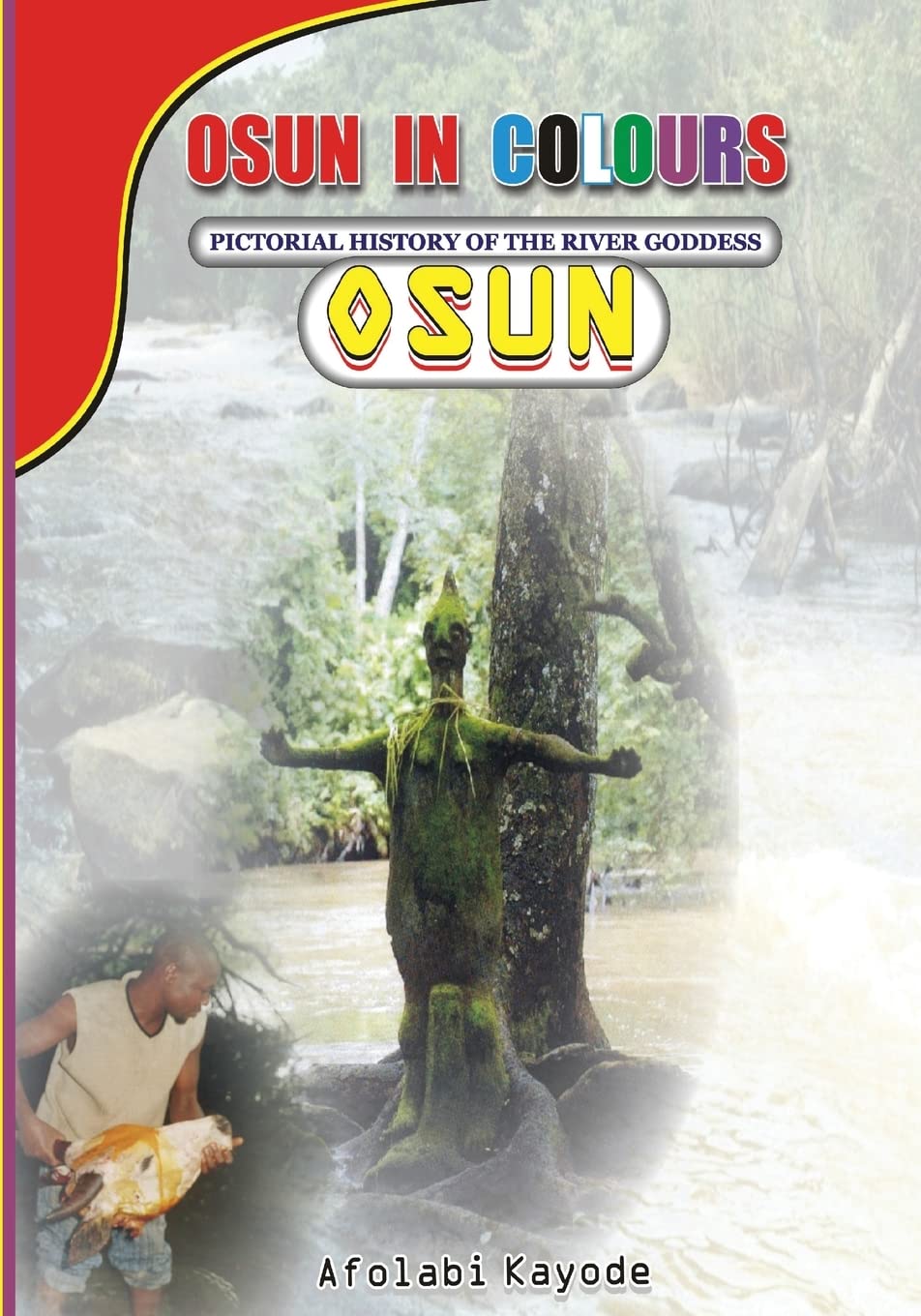 Osun in Colours: Pictorial History of the River Goddess,Osun,Used