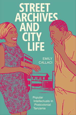 Street Archives And City Life: Popular Intellectuals In Postcolonial Tanzania (Radical Perspectives),Used