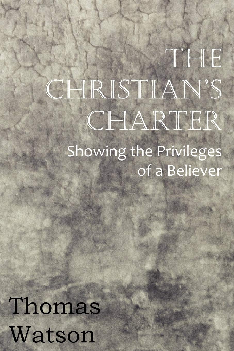 The Christian'S Charter  Showing The Privileges Of A Believer,Used