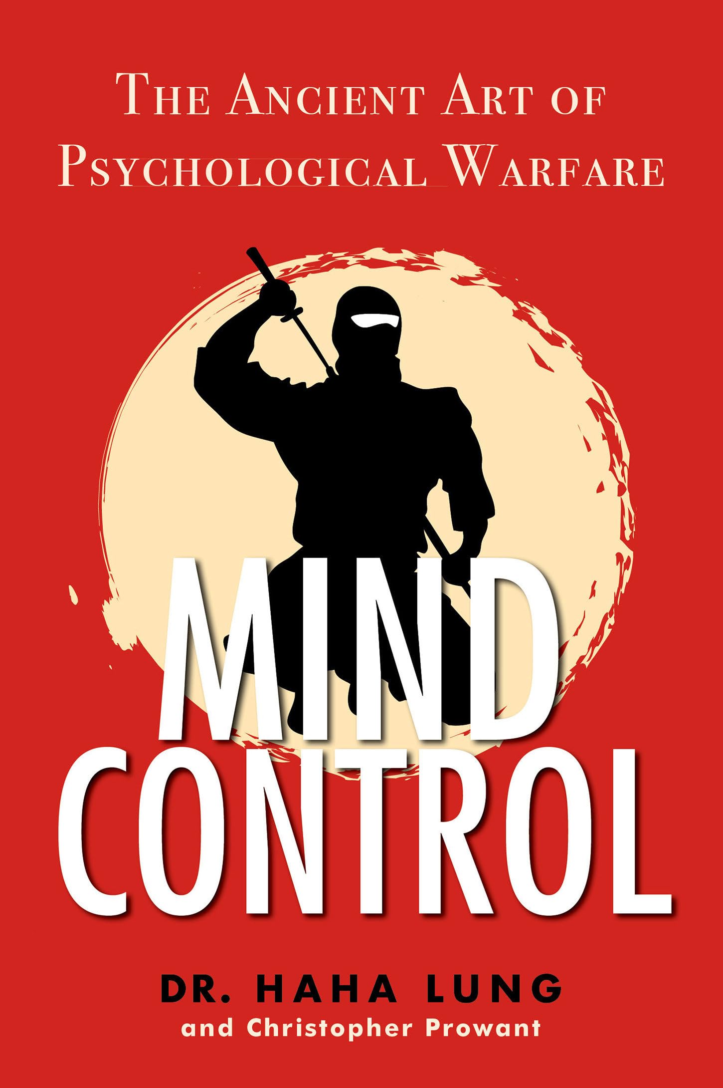 Mind Control: The Ancient Art Of Psychological Warfare