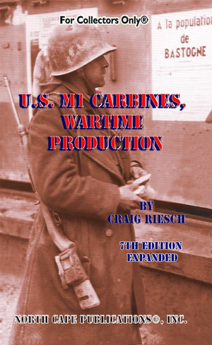 U.S. M1 Carbines, Wartime Production, 7th Revised and Expanded Edition,New
