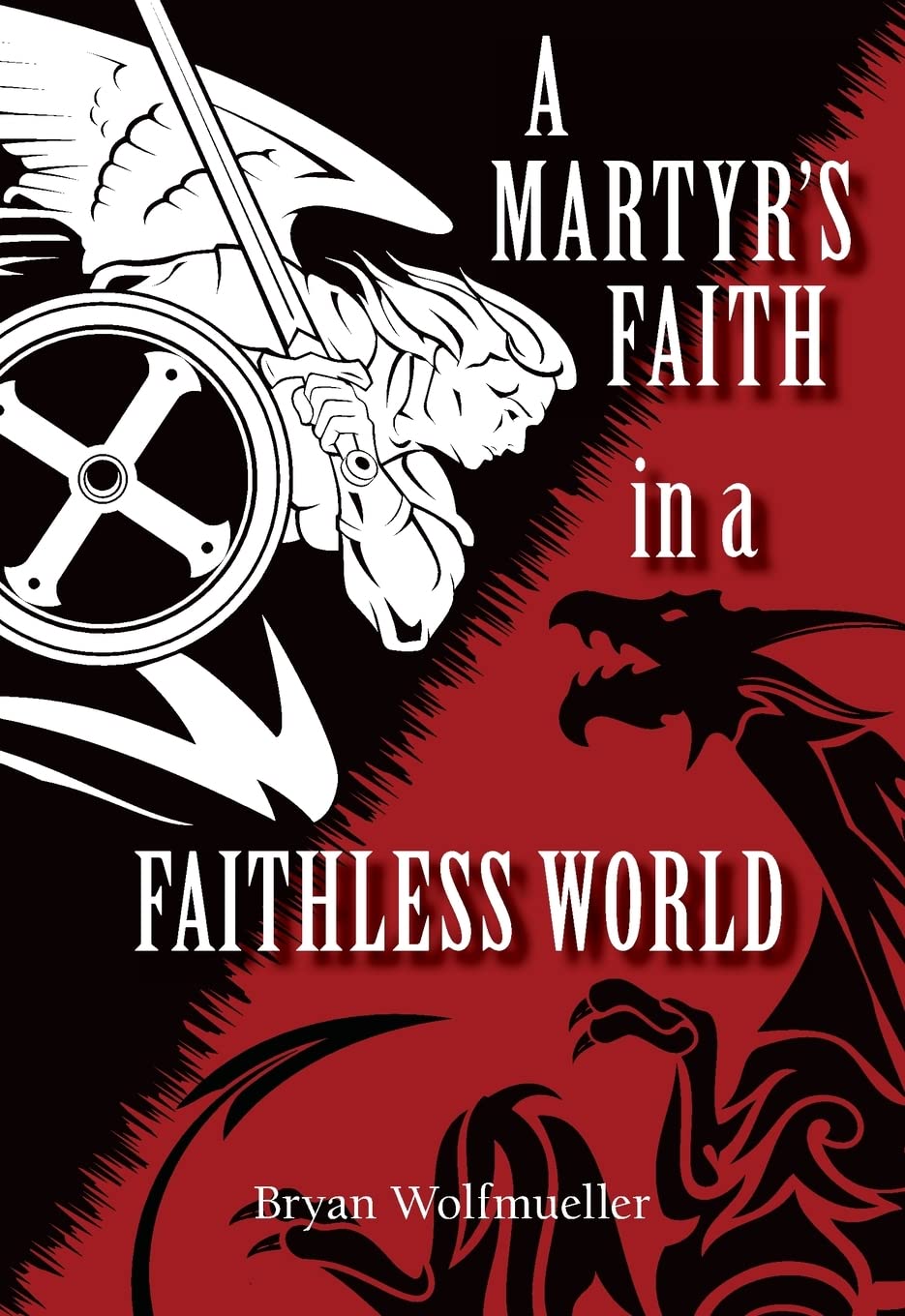 A Martyr'S Faith In A Faithless World