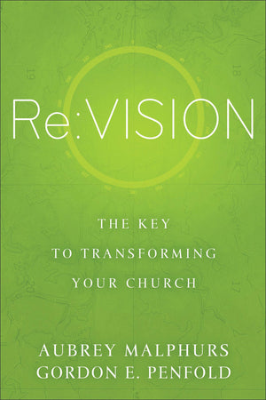 Re:Vision: The Key To Transforming Your Church