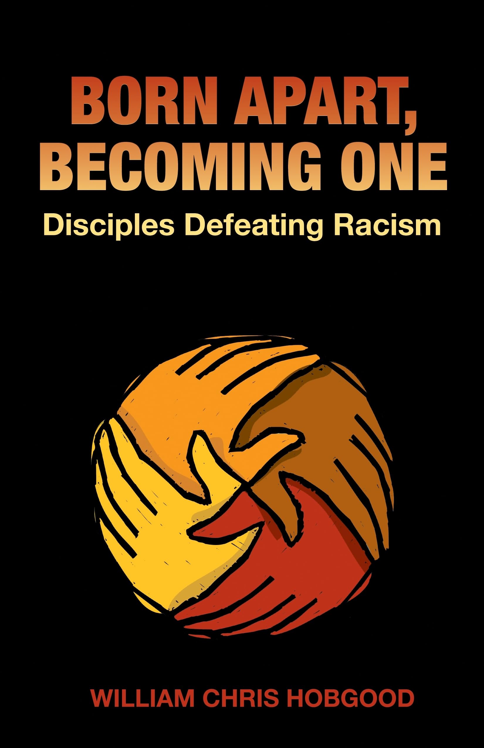 Born Apart, Becoming One: Disciples Defeating Racism,Used