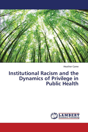 Institutional Racism and the Dynamics of Privilege in Public Health,Used