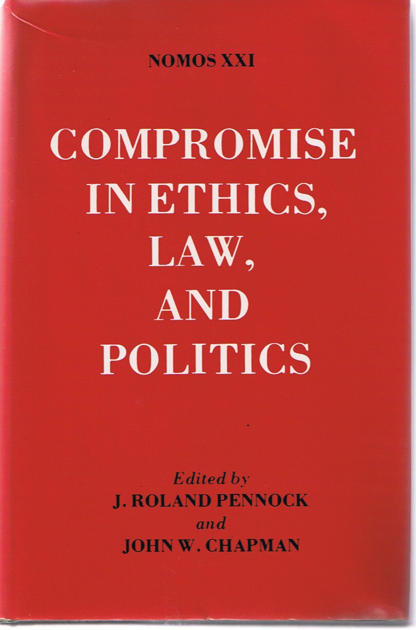 Compromise in Ethics, Law and Politics: Nomos 21 (NOMOS Series),Used