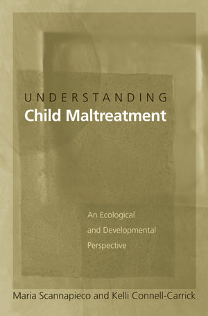 Understanding Child Maltreatment: An Ecological and Developmental Perspective,Used