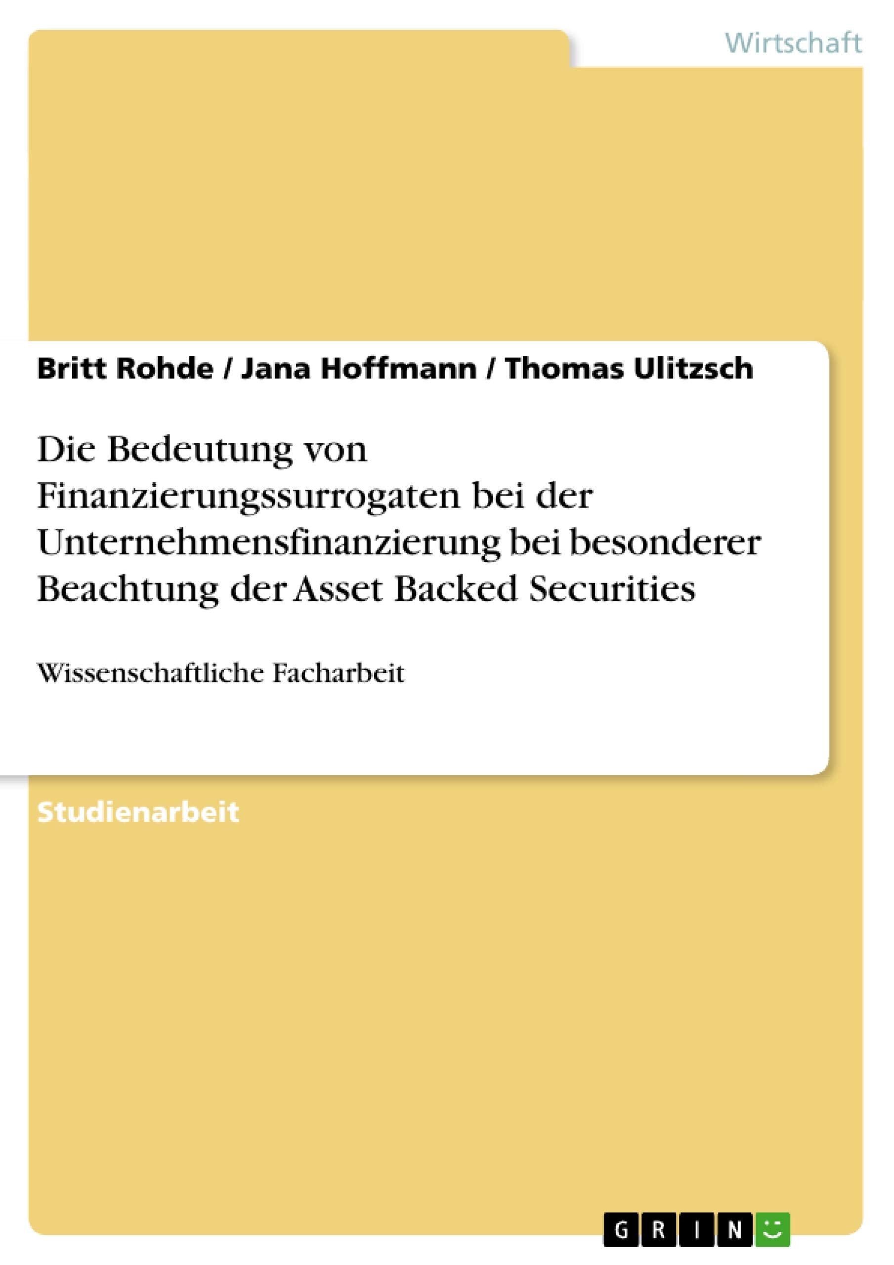 Die Bedeutung von Finanzierungssurrogaten bei der Unternehmensfinanzierung bei besonderer Beachtung der Asset Backed Securities:,Used