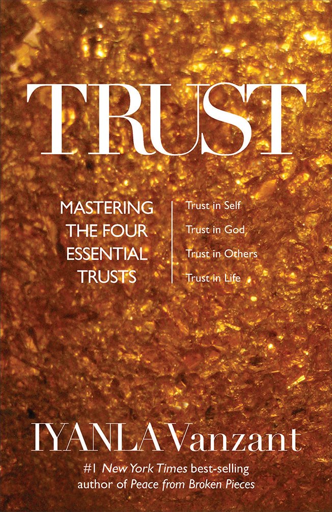 Trust: Mastering The 4 Essential Trusts: Trust In God, Trust In Yourself, Trust In Others, Trust In Life
