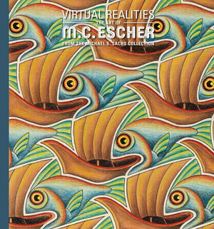 Virtual Realities: The Art Of M. C. Escher From The Michael S. Sachs Collection