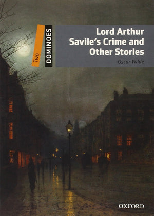 Dominoes, New Edition: Level 2: 700Word Vocabularylord Arthur Savile'S Crime And Other Stories (Dominoes: Level 2)