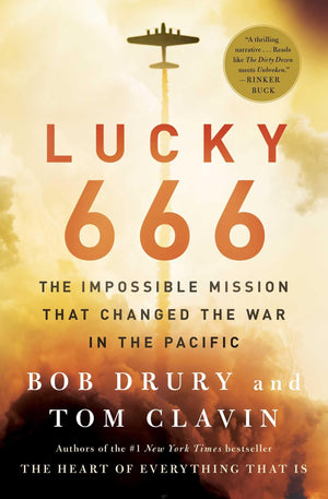 Lucky 666: The Impossible Mission That Changed The War In The Pacific
