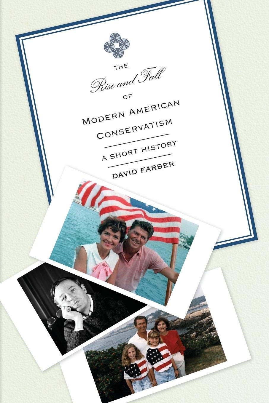 The Rise And Fall Of Modern American Conservatism: A Short History