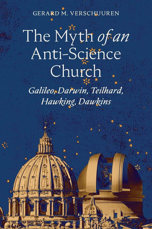 The Myth of an AntiScience Church: Galileo, Darwin, Teilhard, Hawking, Dawkins,Used