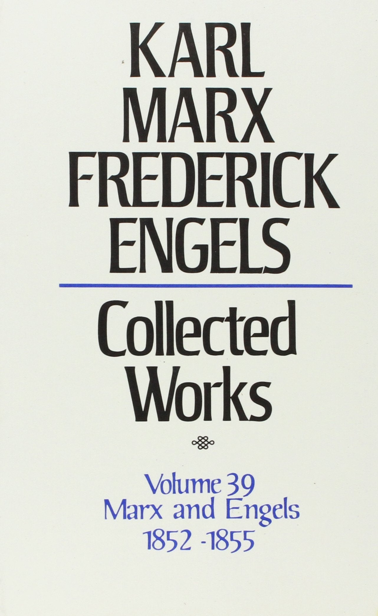 Collected Works 18521855: Marx And Engels: 39