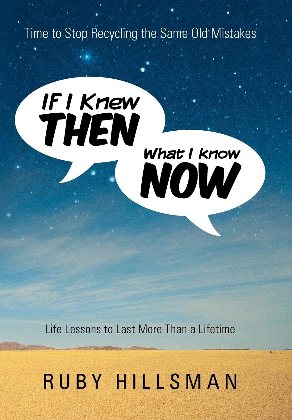 If I Knew Then What I Know Now: Time to Stop Recycling the Same Old Mistakes, Life Lessons to Last More Than a Lifetime,Used