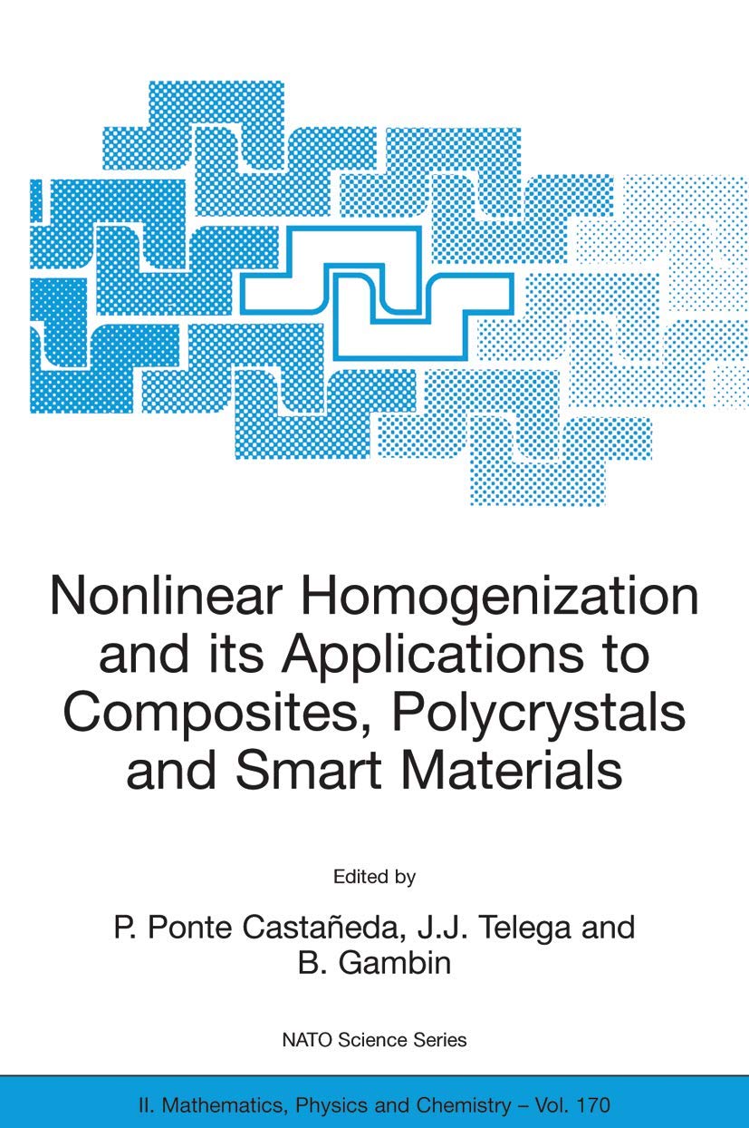 Nonlinear Homogenization and its Applications to Composites, Polycrystals and Smart Materials: Proceedings of the NATO Advanced ,Used