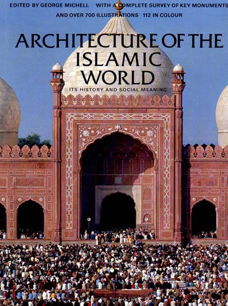 Architecture of the Islamic World: Its History and Social Meaning,Used