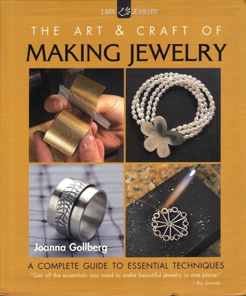 The Art & Craft Of Making Jewelry: A Complete Guide To Essential Techniques