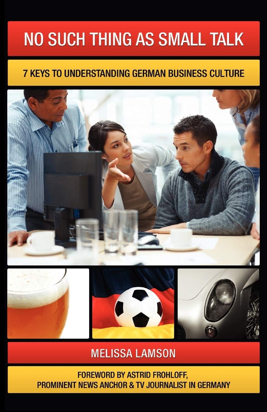No Such Thing as Small Talk: 7 Keys to Understanding German Business Culture,Used