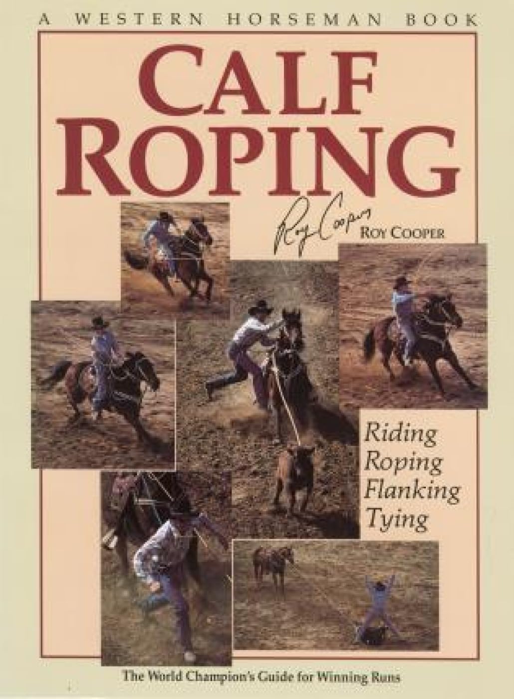 Calf Roping: The World Champion's Guide For Winning Runs,New