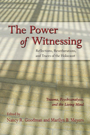 The Power of Witnessing: Reflections, Reverberations, and Traces of the Holocaust: Trauma, Psychoanalysis, and the Living Mind,Used