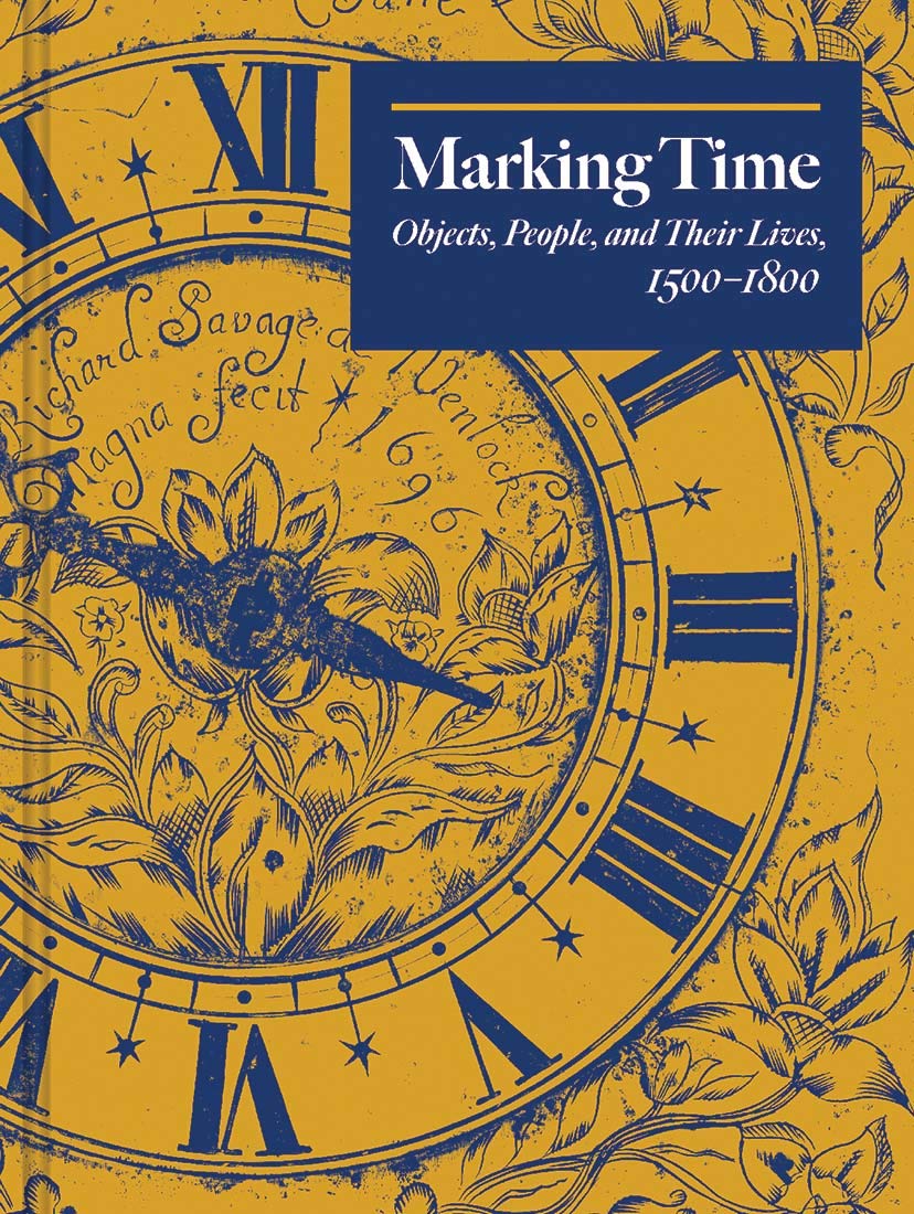 Marking Time: Objects, People, and Their Lives, 15001800,Used