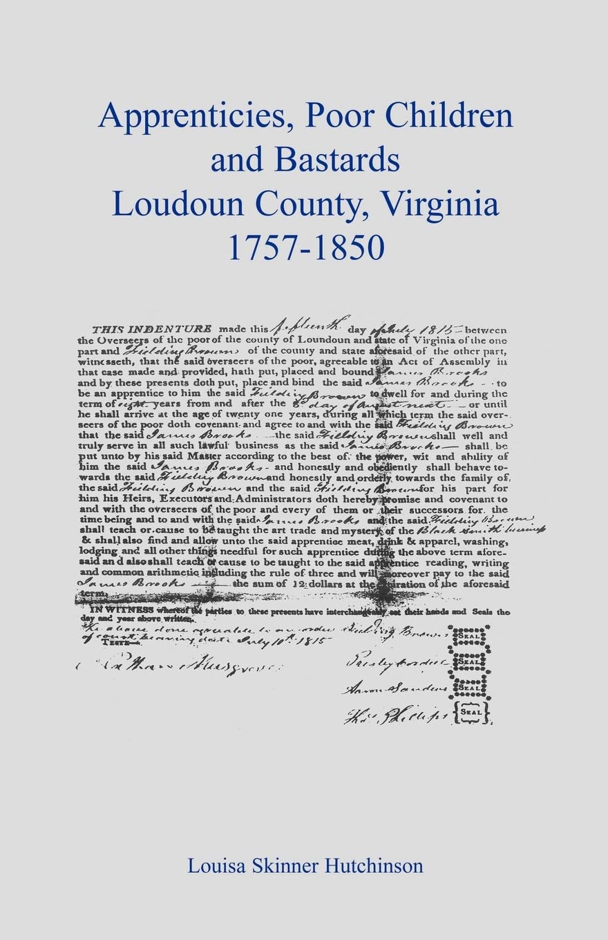 Apprentices, Poor Children and Bastards, Loudoun County, Virginia, 17571850,Used
