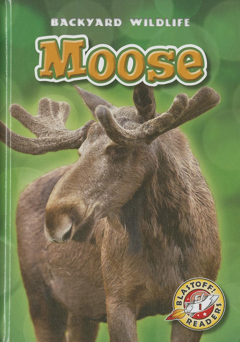 Moose (Blastoff Readers. Level 1) (Backyard Wildlife),Used