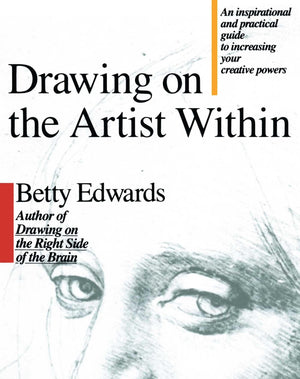 Drawing On The Artist Within: An Inspirational And Practical Guide To Increasing Your Creative Powers-used