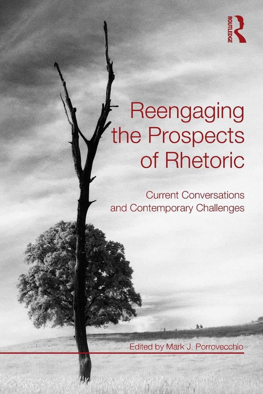 Reengaging The Prospects Of Rhetoric: Current Conversations And Contemporary Challenges,Used