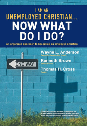 I Am An Unemployed Christian ... Now What Do I Do?: An Organized Approach To Becoming An Employed Christian,Used