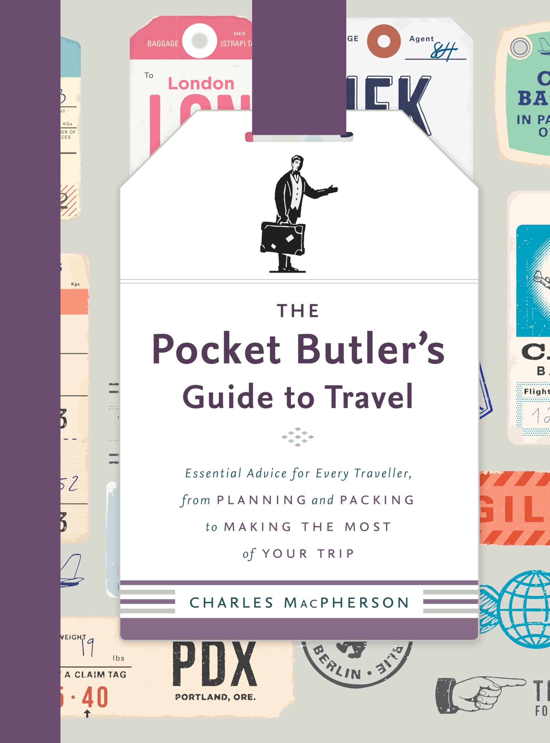 The Pocket Butler'S Guide To Travel: Essential Advice For Every Traveller, From Planning And Packing To Making The Most Of Your ,Used