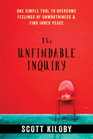 The Unfindable Inquiry: One Simple Tool to Overcome Feelings of Unworthiness and Find Inner Peace,Used