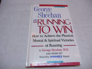 George Sheehan on Running to Win: How to Achieve the Physical, Mental & Spiritual Victories of Running,Used